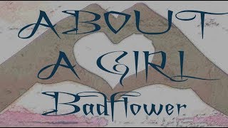 Badflower ABOUT A GIRL lyrics