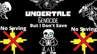 Undertale Genocide, but I don't save