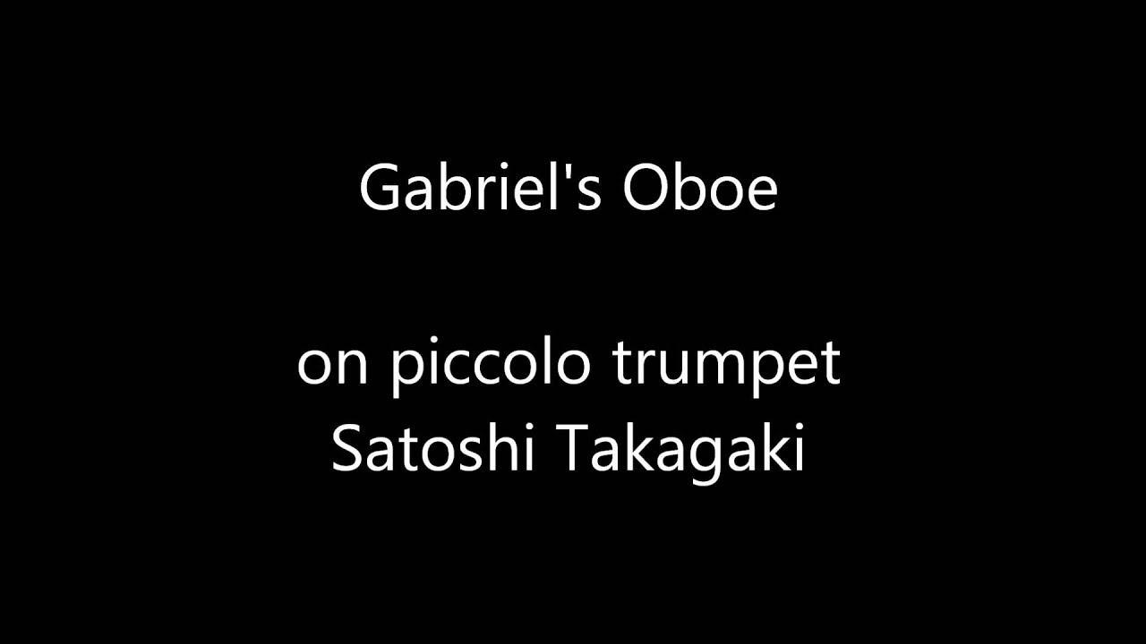 Gabriel's Oboe piccolo trumpet, Satoshi Takagaki ガブリエルのオーボエ 高垣智 YouTube