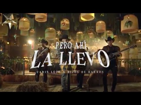 Pero Ahí La Llevo - Hijos de Barron, Carin Leon