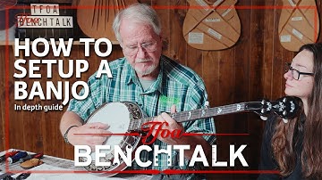 How To Setup A Banjo? In Depth Guide! With Greg Deering From Deering Banjos | TFOA Benchtalk Setups
