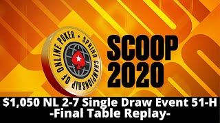 SCOOP 2020 | $1,050 NL 2-7 Single Draw Event 51-H: Final Table Replay