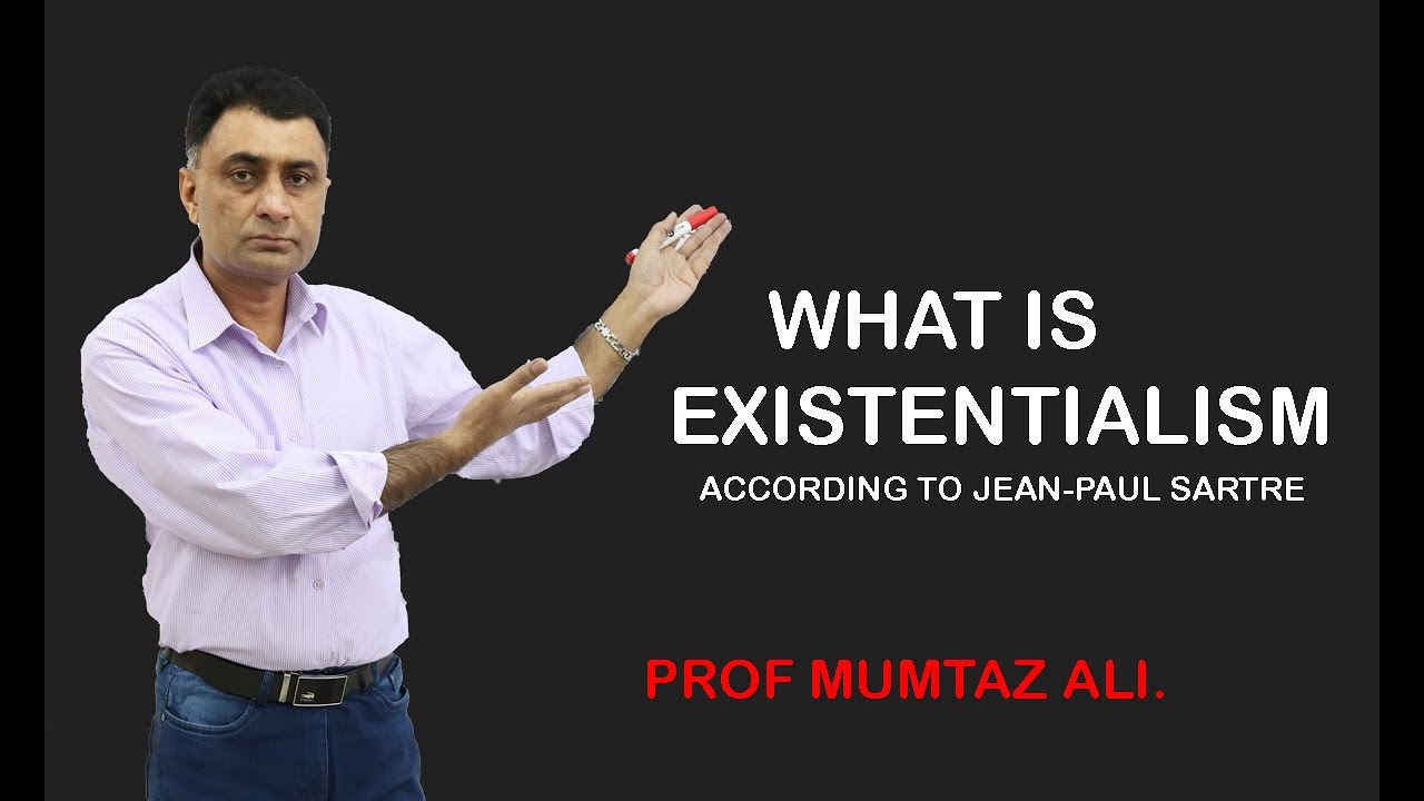 What Is Existentialism In Literature By Prof Mumtaz Ali YouTube