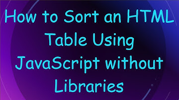 How to Sort an HTML Table Using JavaScript without Libraries