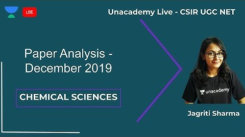 Paper Analysis Dec 2019 | Chemical Sciences | Unacademy Live - CSIR UGC NET | Jagriti Sharma