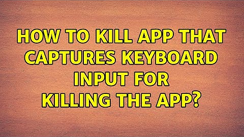 Unix & Linux: How to kill app that captures keyboard input for killing the app?