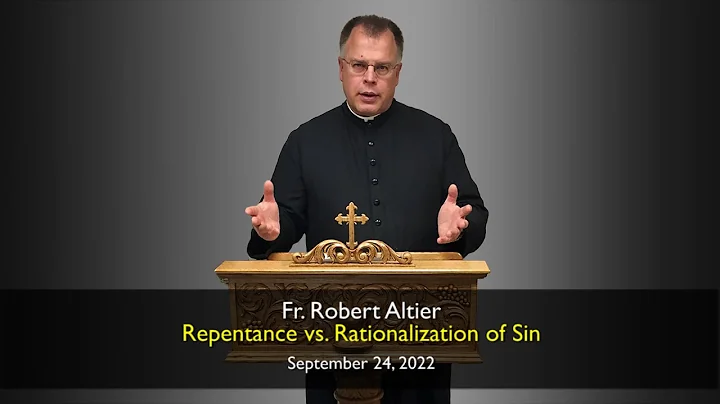 Fr. Robert Altier: Repentance vs. Rationalization ...