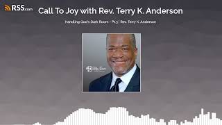 Handling God's Dark Room - Pt.3 | Rev. Terry K. Anderson