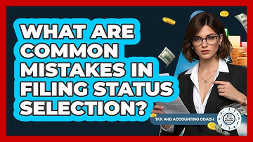 What Are Common Mistakes In Filing Status Selection?