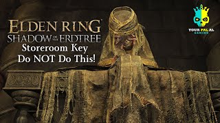 Storeroom Key: Do NOT Do This! - Elden Ring Shadow of the Erdtree DLC