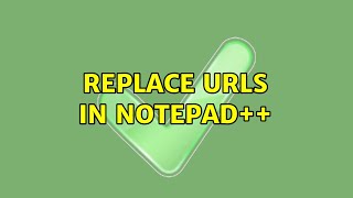 Replace URLs in Notepad++