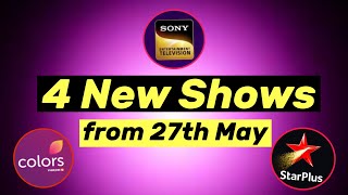 4 Big Shows to Start on 27th May - New Upcoming Shows | StarPlus, Colors, Sony, AndTV
