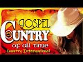 Country Gospel Internacional - Canções Gospel Mais Antigas