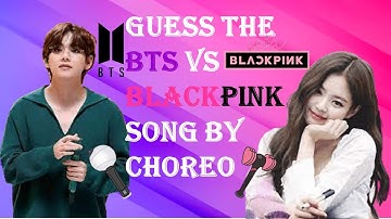 GUESS THE SONG BY CHOREOGRAPHY (BLACKPINK VS BTS) (IMPOSIBLE)