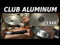 Club aluminum fry pan from 1946  cast aluminum cookware  im sorry 