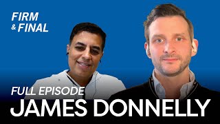 Growing Up in the Industry – Firm & Final | James Donnelly – Full Episode