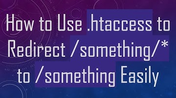How to Use .htaccess to Redirect /something/* to /something Easily