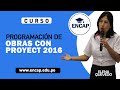 CURSO: PROGRAMACIÓN DE OBRAS CON PROJECT 2016- 2020