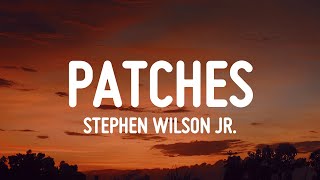 Stephen Wilson Jr. - Patches (Lyrics)