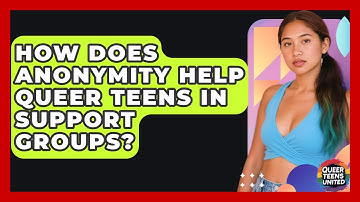 How Does Anonymity Help Queer Teens In Support Groups? - Queer Teens United