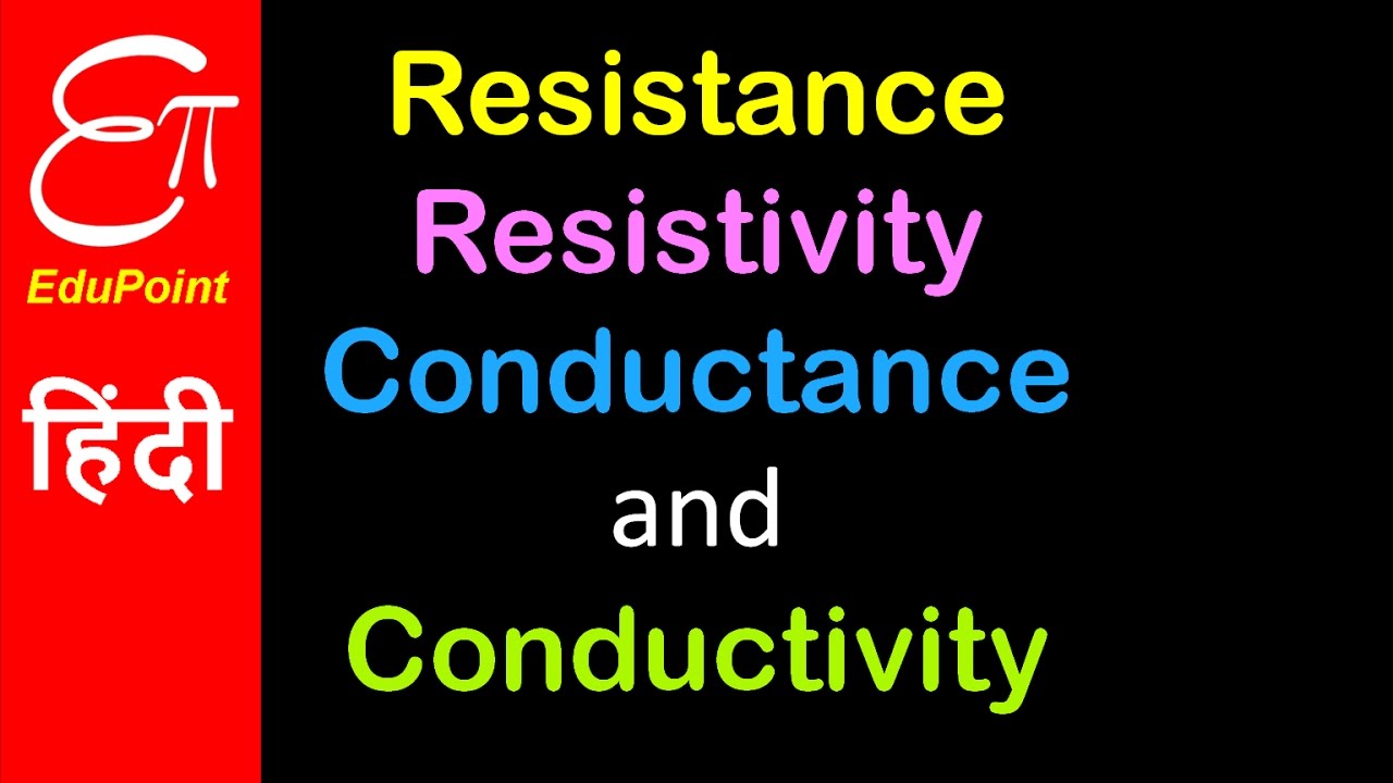 Resistance Resistivity Conductance and Conductivity video in HINDI