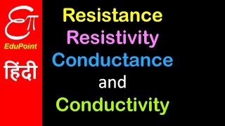 Resistance Resistivity Conductance and Conductivity | video in HINDI | EduPoint