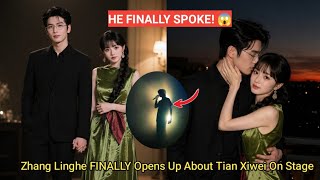 Zhang Linghe FINALLY Opens Up About Tian Xiwei On Stage😱❤️—Fans Were Left Speechless!