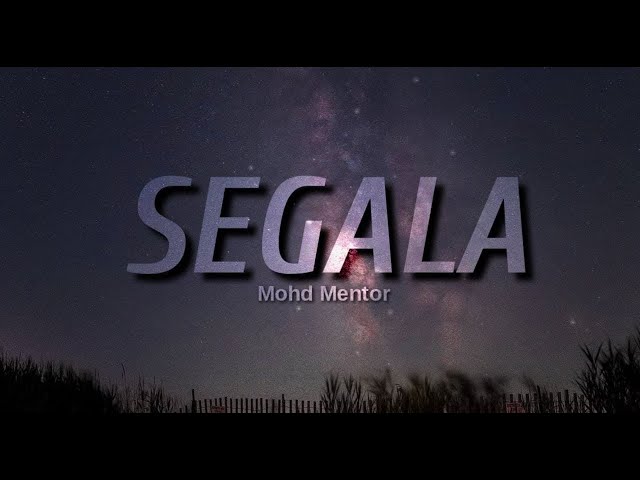 Mohd Mentor - Segala (Lirik) class=