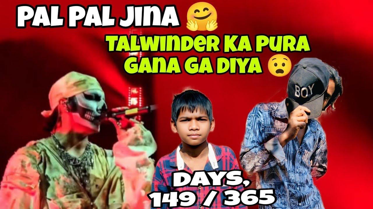 Pal Pal Jina 🤗 Talwinder ka Pura Gana Ga Diya 😧 !! Days:- 149 / 365 !! #vlog #talwiinder #ranjitvlog