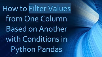 How to Filter Values from One Column Based on Another with Conditions in Python Pandas