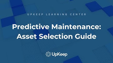 Selecting Assets for Predictive Maintenance: Critical Factors to Consider | UpKeep