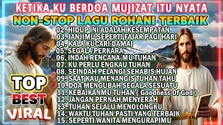 KUMPULAN PUJIAN LAGU ROHANI TERBAIK DAN POPULER 2025 - KETIKA KU BERDOA MIJIZAT ITU NYATA