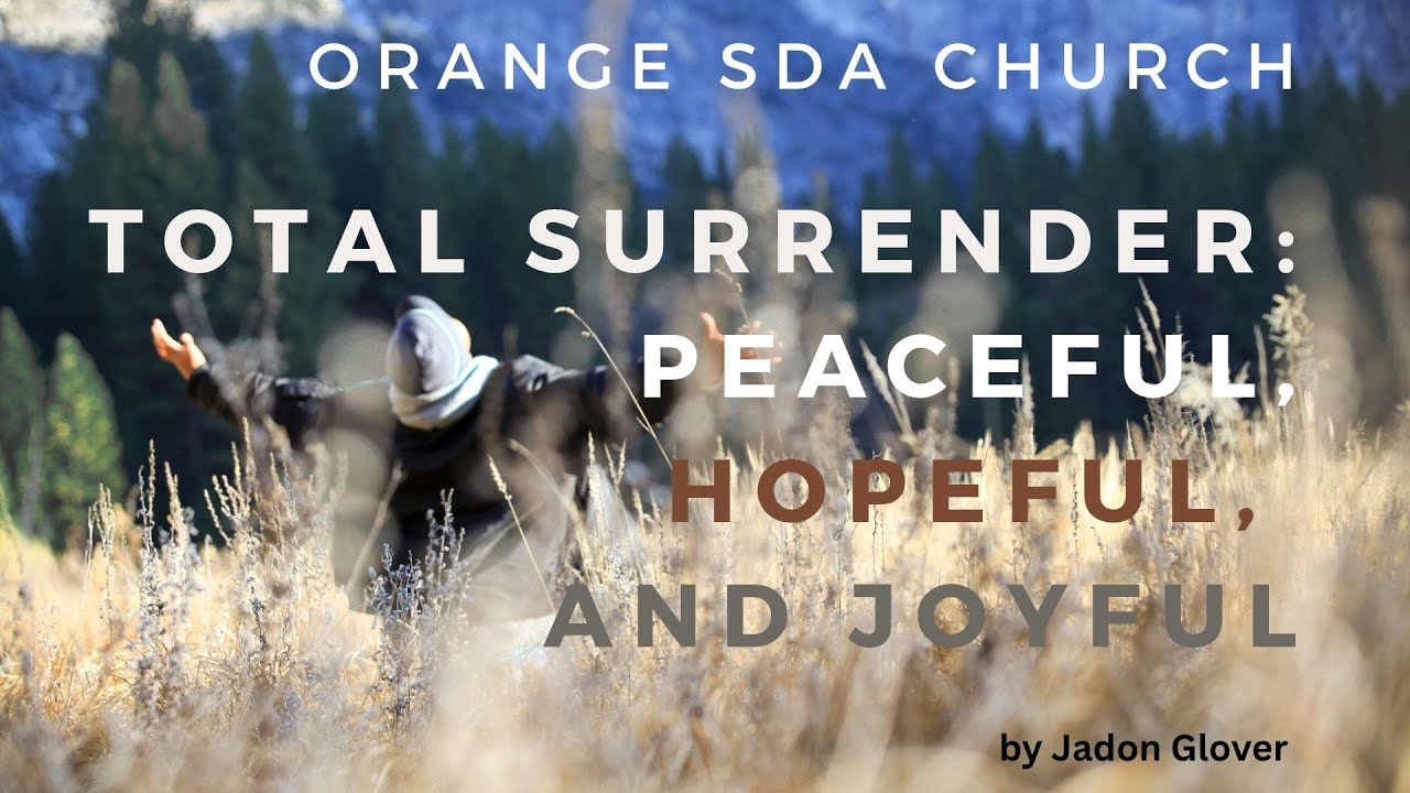 “Total Surrender: Peaceful, Hopeful, and Joyful.” / Romans 15:13