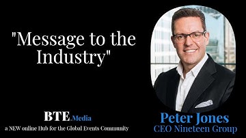 Message to Events & Exhibitions Industry - Peter Jones, CEO Nineteen Group