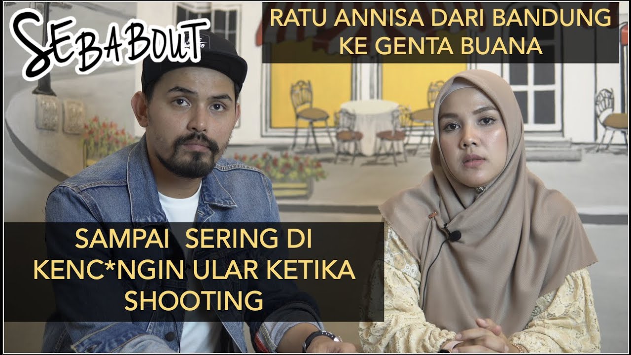 SERING DI KENC*NGIN ULAR #SEBABOUT RATU ANNISA DARI BANDUNG KE GENTA BUANA
