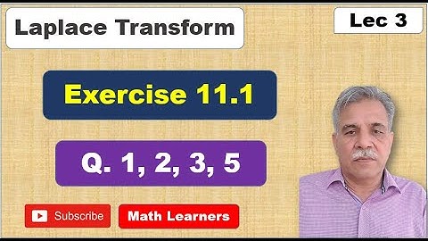 Laplace Transform Lec 3 Exercise 11.1 Q. 1, 2, 3, 5
