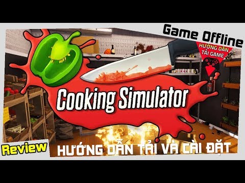 Cách Tải Game Cooking Simulator Miễn Phí Thành Công