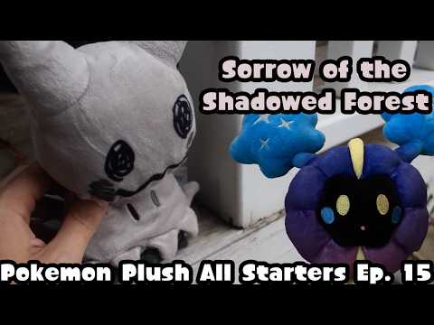 Sorrow of The Shadowed Forest | Pokemon Plush All Starters Ep. 15