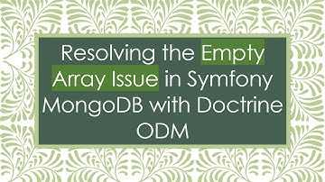 Resolving the Empty Array Issue in Symfony MongoDB with Doctrine ODM