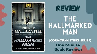 The Hallmarked Man by Robert Galbraith, One Minute Book Review