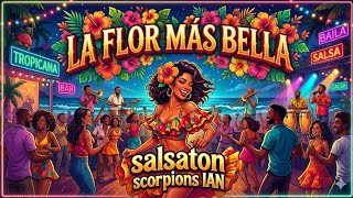 La Flor Más Bella 🌺💃 - Salsatón 2026 (Video Oficial) | Scorpions IAN