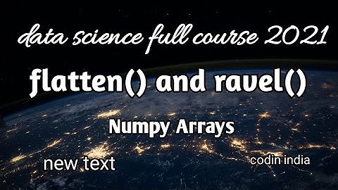 flatten methods and ravel methods| Numpy tutorial