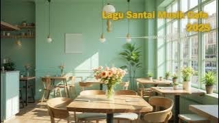 Lagu Santai Musik Cafe 2025 🎶 Playlist Indonesia Terbaru untuk Belajar & Fokus
