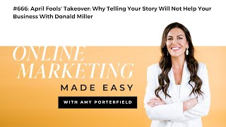#666: April Fools' Takeover: Why Telling Your Story Will Not Help Your Business With Donald Miller