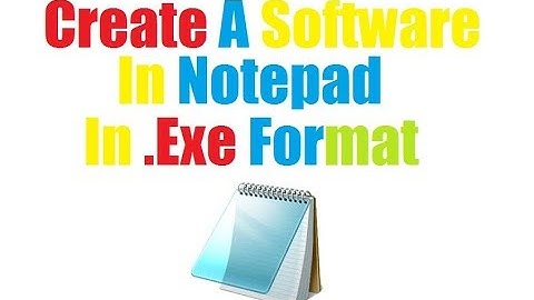 How To Make A Software In Notepad (In .Exe Format)