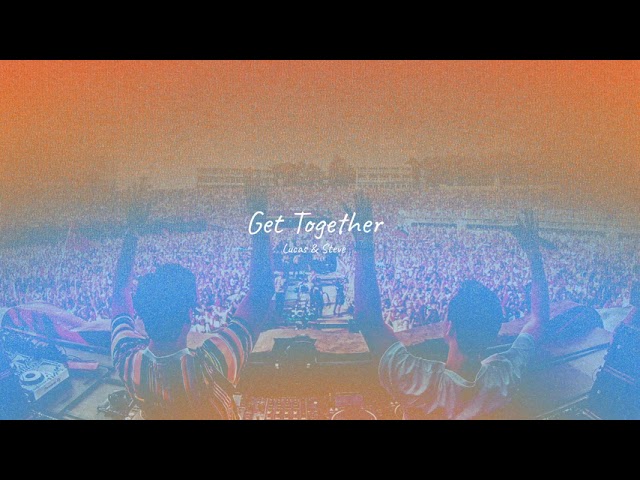 Lucas & Steve - Get Together