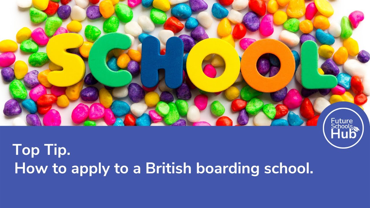 Top Tip - How to apply to a British boarding school