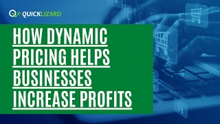 How dynamic pricing helps businesses increase profits - Quicklizard AI-Pricing Optimization