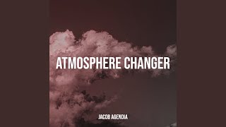 Atmosphere Changer 15 - Jacob Agendia