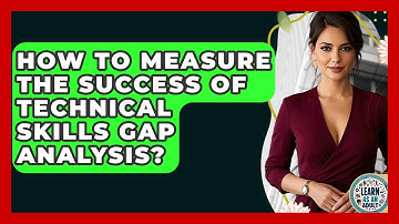 How To Measure The Success Of Technical Skills Gap Analysis? - Learn As An Adult